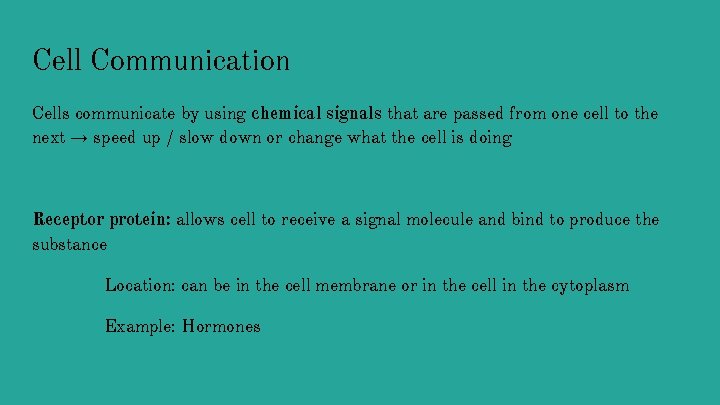 Cell Communication Cells communicate by using chemical signals that are passed from one cell