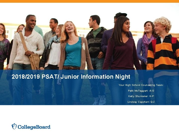 2018/2019 PSAT/ Junior Information Night Your High School Counseling Team: Patti Mc. Taggart: A-G