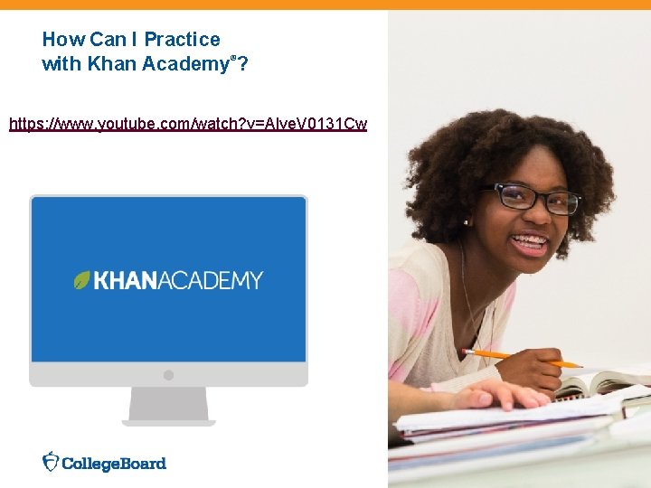 How Can I Practice with Khan Academy®? https: //www. youtube. com/watch? v=Alve. V 0131