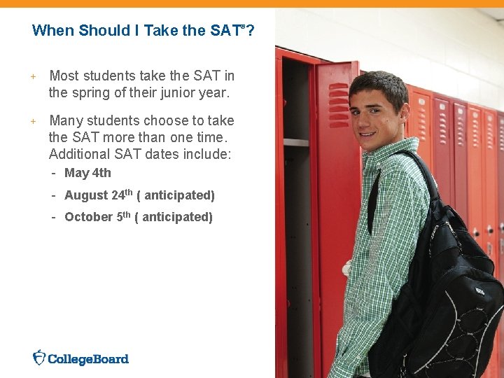 When Should I Take the SAT®? + Most students take the SAT in the