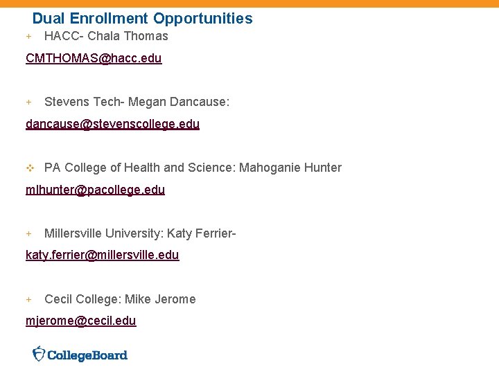 Dual Enrollment Opportunities + HACC- Chala Thomas CMTHOMAS@hacc. edu + Stevens Tech- Megan Dancause: