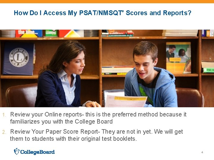 How Do I Access My PSAT/NMSQT® Scores and Reports? 1. Review your Online reports-