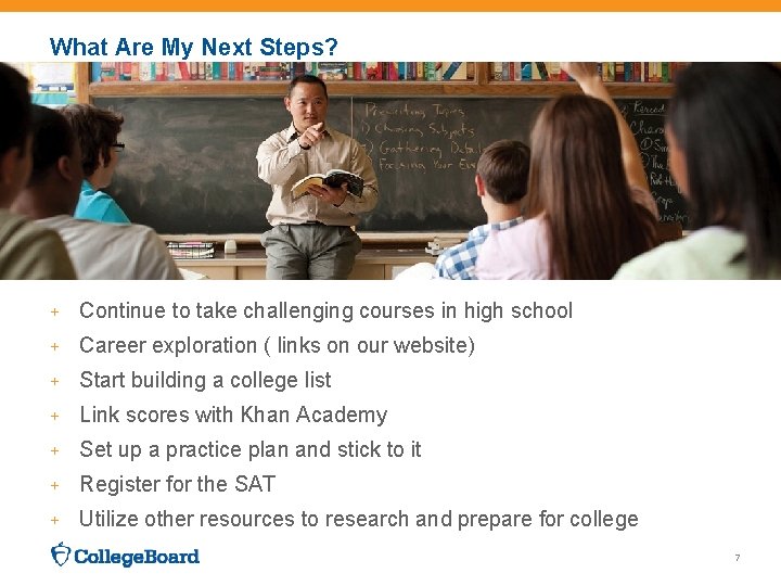 What Are My Next Steps? + Continue to take challenging courses in high school