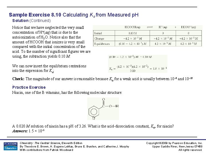 Sample Exercise 8. 10 Calculating Ka from Measured p. H Solution (Continued) Notice that