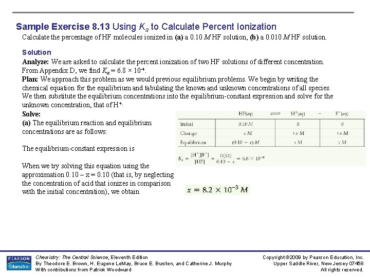 Sample Exercise 8. 13 Using Ka to Calculate Percent Ionization Calculate the percentage of