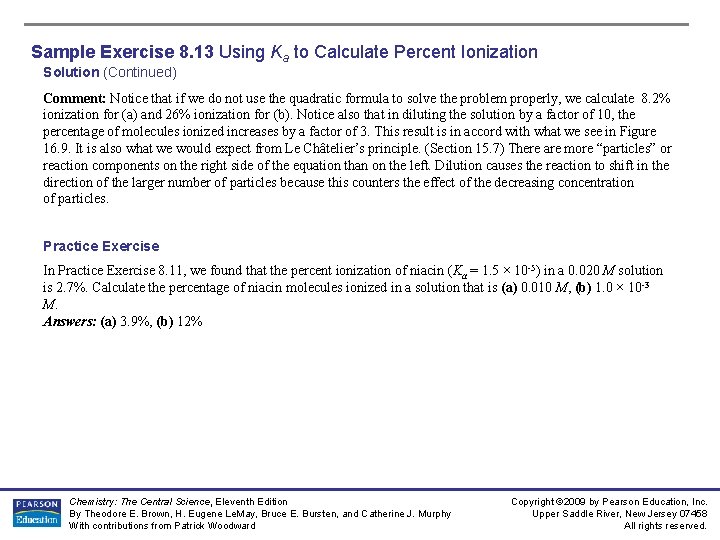 Sample Exercise 8. 13 Using Ka to Calculate Percent Ionization Solution (Continued) Comment: Notice