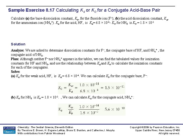 Sample Exercise 8. 17 Calculating Ka or Kb for a Conjugate Acid-Base Pair Calculate