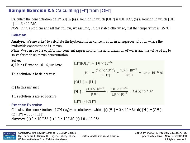 Sample Exercise 8. 5 Calculating [H+] from [OH-] Calculate the concentration of H+(aq) in