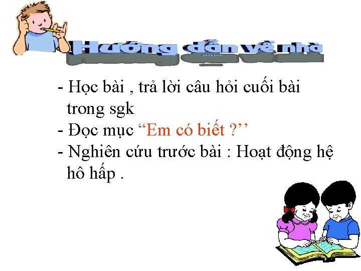 - Học bài , trả lời câu hỏi cuối bài trong sgk - Đọc