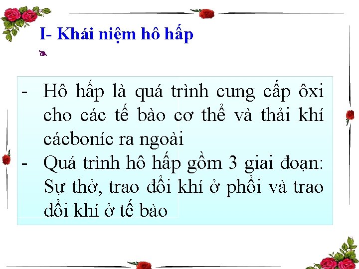 I- Khái niệm hô hấp - Hô hấp là quá trình cung cấp ôxi