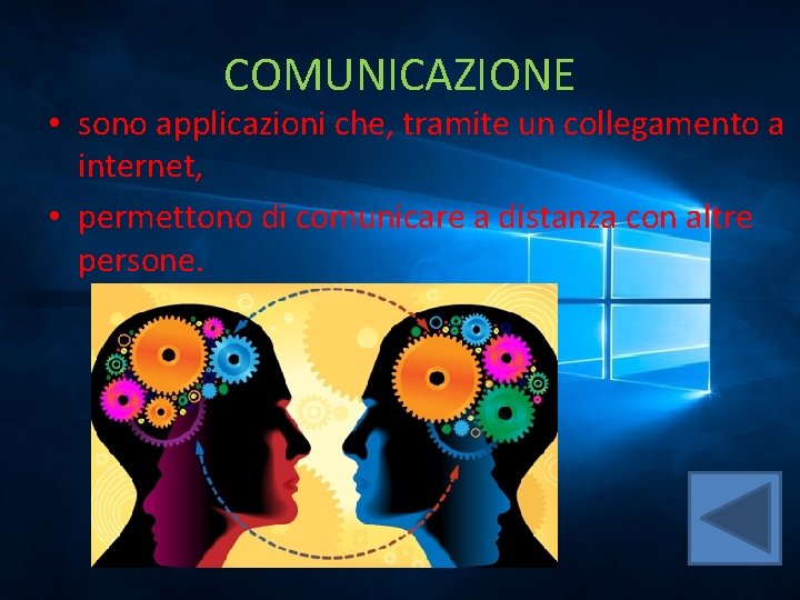 COMUNICAZIONE • sono applicazioni che, tramite un collegamento a internet, • permettono di comunicare