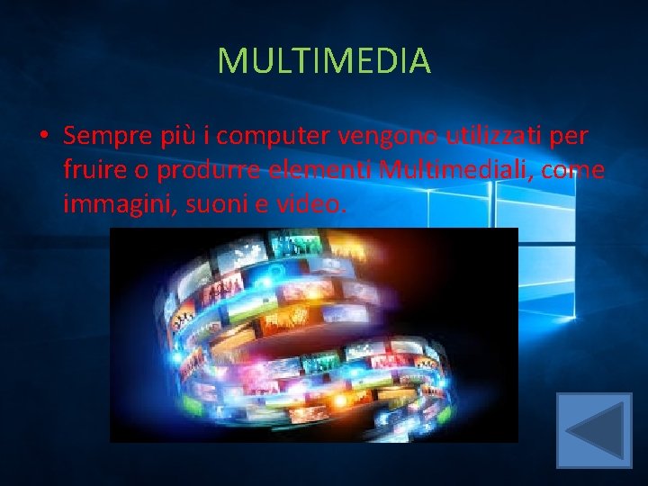MULTIMEDIA • Sempre più i computer vengono utilizzati per fruire o produrre elementi Multimediali,