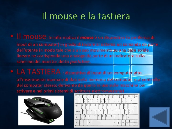 Il mouse e la tastiera • Il mouse: In informatica il mouse è un