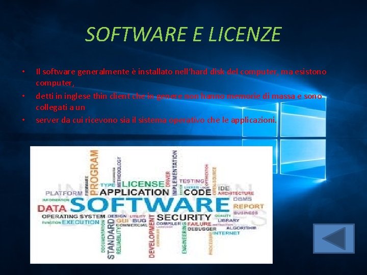 SOFTWARE E LICENZE • • • Il software generalmente è installato nell’hard disk del