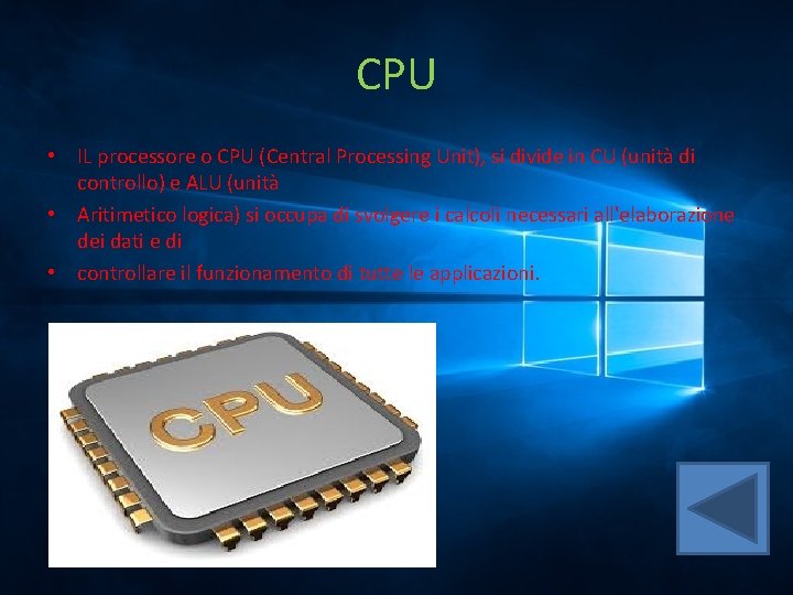 CPU • IL processore o CPU (Central Processing Unit), si divide in CU (unità