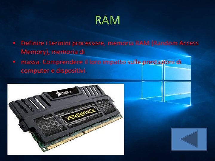 RAM • Definire i termini processore, memoria RAM (Random Access Memory), memoria di •