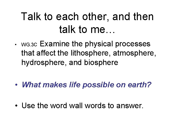 Talk to each other, and then talk to me… Examine the physical processes that