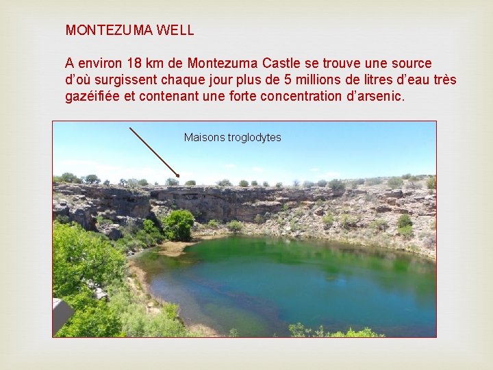 MONTEZUMA WELL A environ 18 km de Montezuma Castle se trouve une source d’où