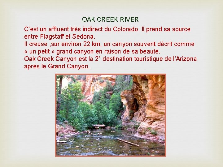 OAK CREEK RIVER C’est un affluent très indirect du Colorado. Il prend sa source