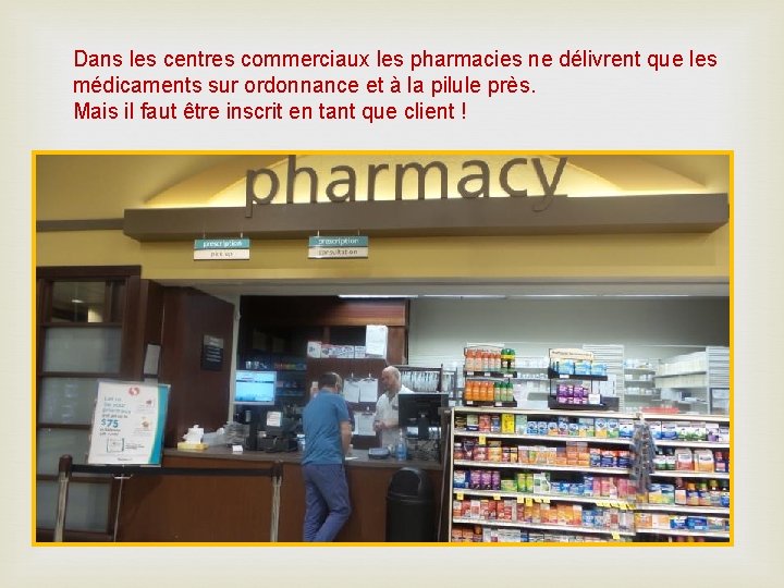 Dans les centres commerciaux les pharmacies ne délivrent que les médicaments sur ordonnance et