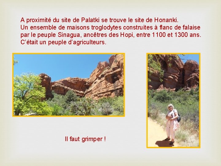 A proximité du site de Palatki se trouve le site de Honanki. Un ensemble