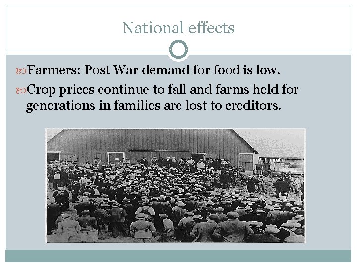 National effects Farmers: Post War demand for food is low. Crop prices continue to National effects Farmers: Post War demand for food is low. Crop prices continue to