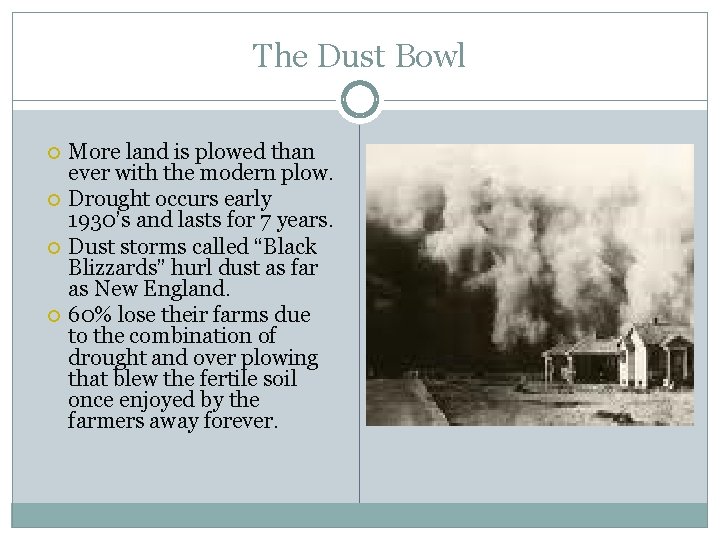 The Dust Bowl More land is plowed than ever with the modern plow. Drought The Dust Bowl More land is plowed than ever with the modern plow. Drought