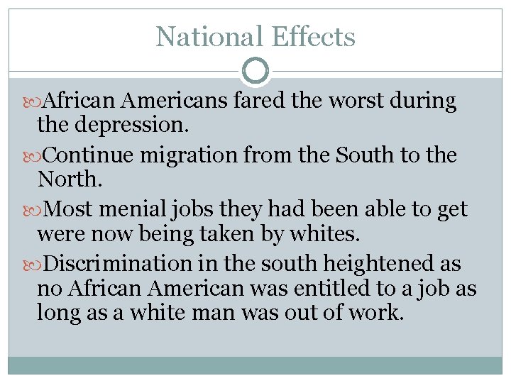 National Effects African Americans fared the worst during the depression. Continue migration from the National Effects African Americans fared the worst during the depression. Continue migration from the