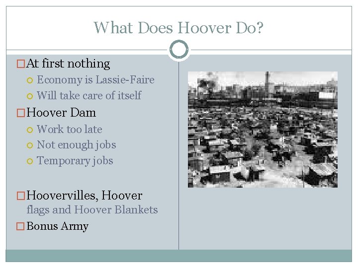What Does Hoover Do? �At first nothing Economy is Lassie-Faire Will take care of What Does Hoover Do? �At first nothing Economy is Lassie-Faire Will take care of
