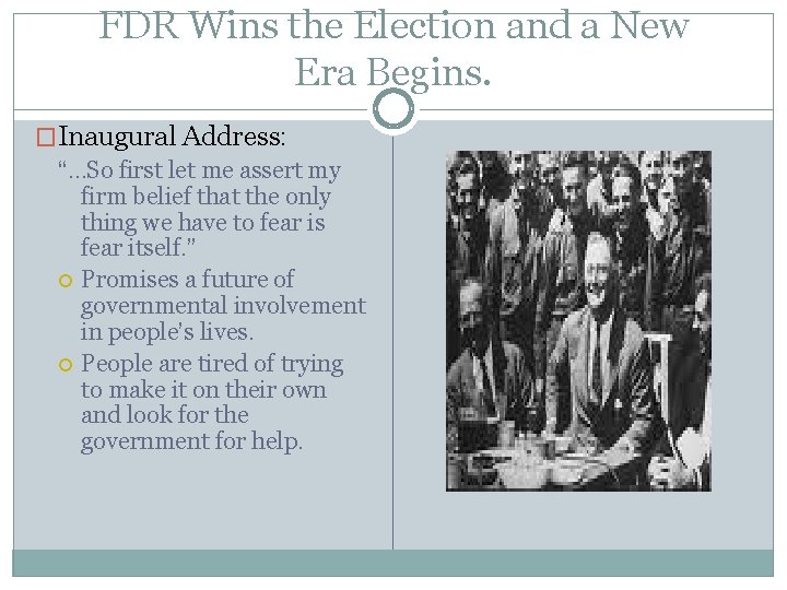 FDR Wins the Election and a New Era Begins. �Inaugural Address: “…So first let FDR Wins the Election and a New Era Begins. �Inaugural Address: “…So first let