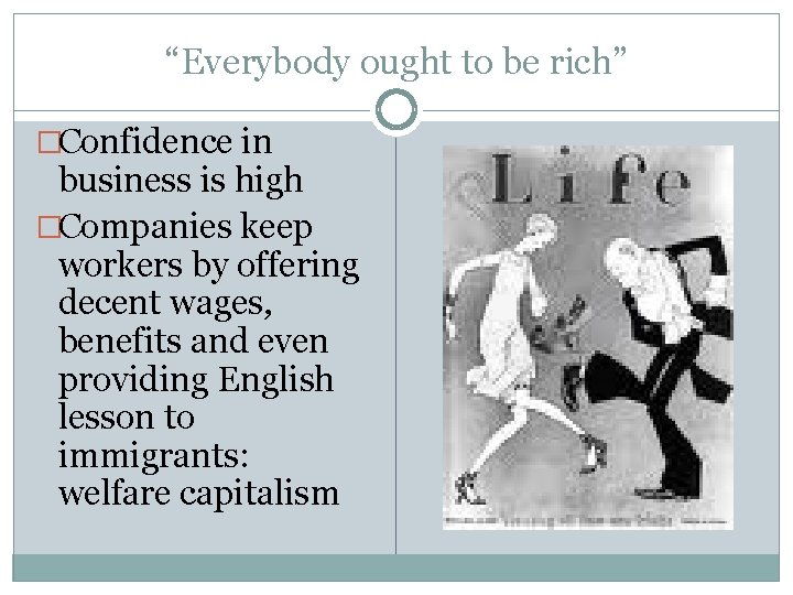 “Everybody ought to be rich” �Confidence in business is high �Companies keep workers by “Everybody ought to be rich” �Confidence in business is high �Companies keep workers by