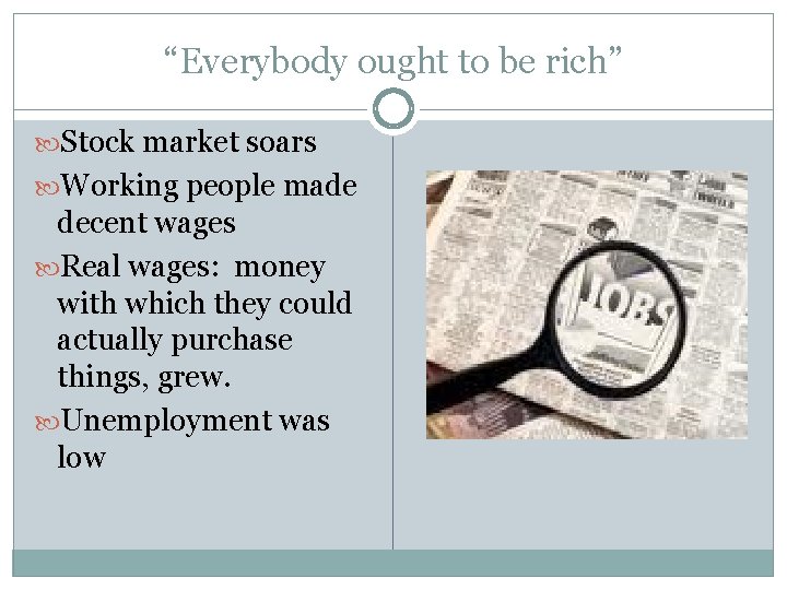 “Everybody ought to be rich” Stock market soars Working people made decent wages Real “Everybody ought to be rich” Stock market soars Working people made decent wages Real