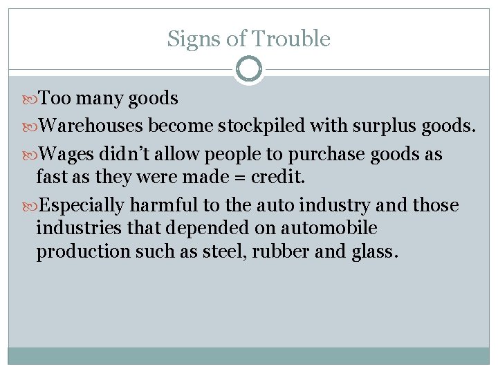 Signs of Trouble Too many goods Warehouses become stockpiled with surplus goods. Wages didn’t Signs of Trouble Too many goods Warehouses become stockpiled with surplus goods. Wages didn’t