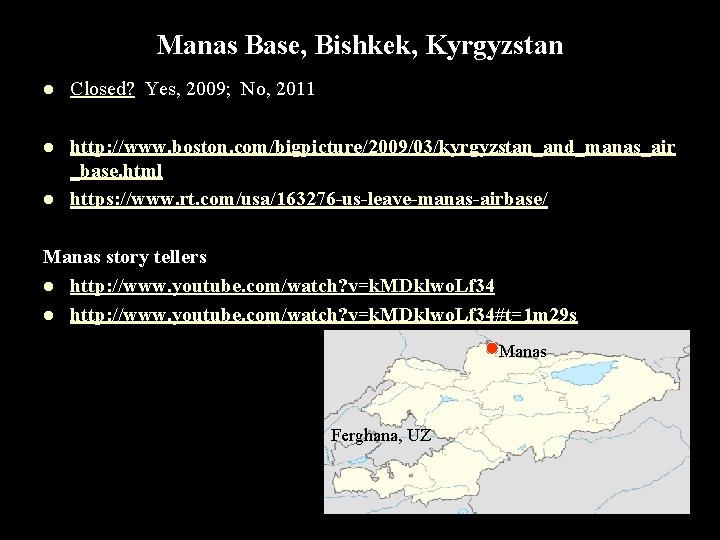 Manas Base, Bishkek, Kyrgyzstan l Closed? Yes, 2009; No, 2011 l http: //www. boston.