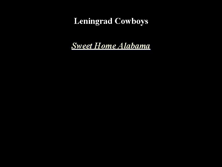 Leningrad Cowboys Sweet Home Alabama 