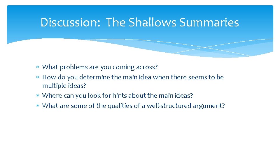 Discussion: The Shallows Summaries What problems are you coming across? How do you determine