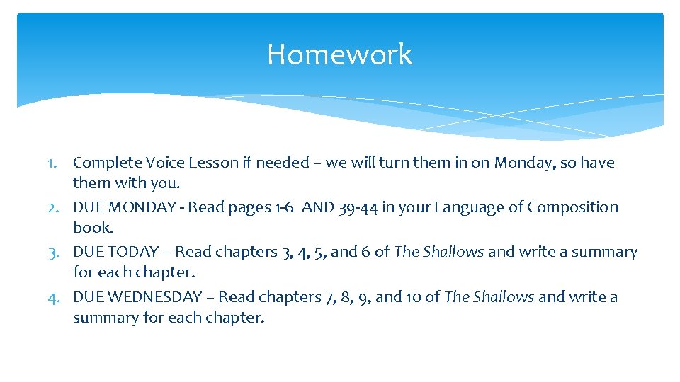 Homework 1. Complete Voice Lesson if needed – we will turn them in on
