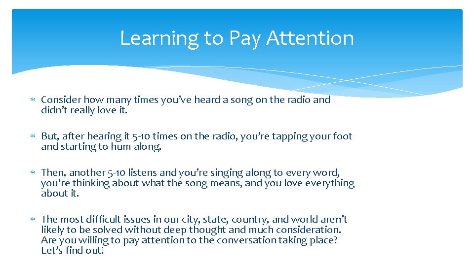 Learning to Pay Attention Consider how many times you’ve heard a song on the