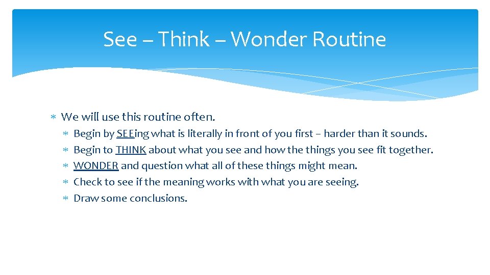 See – Think – Wonder Routine We will use this routine often. Begin by