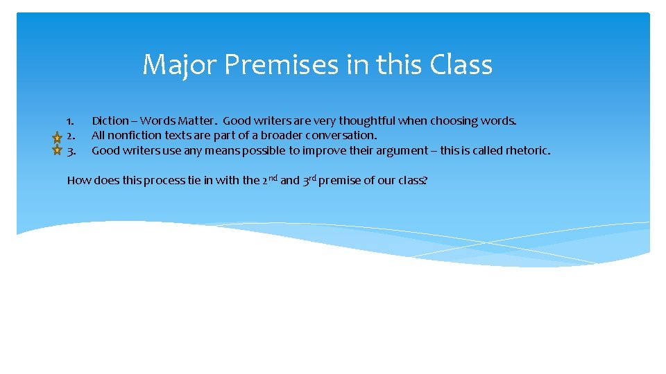 Major Premises in this Class 1. 2. 3. Diction – Words Matter. Good writers
