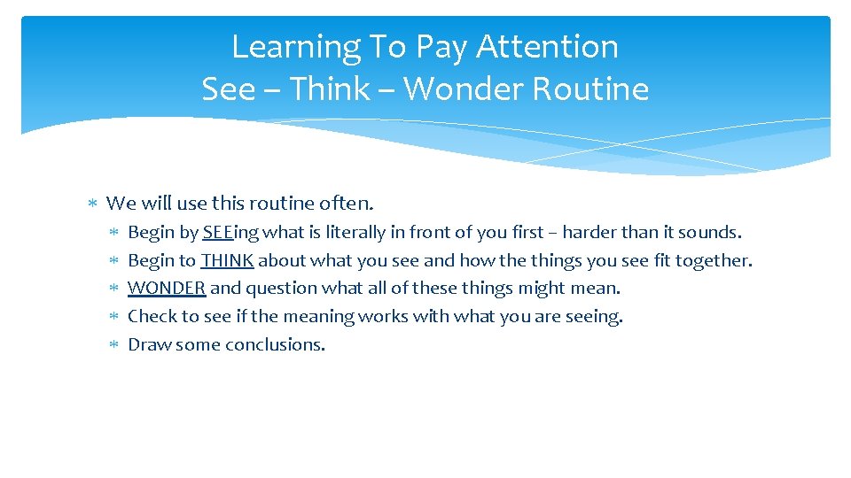 Learning To Pay Attention See – Think – Wonder Routine We will use this