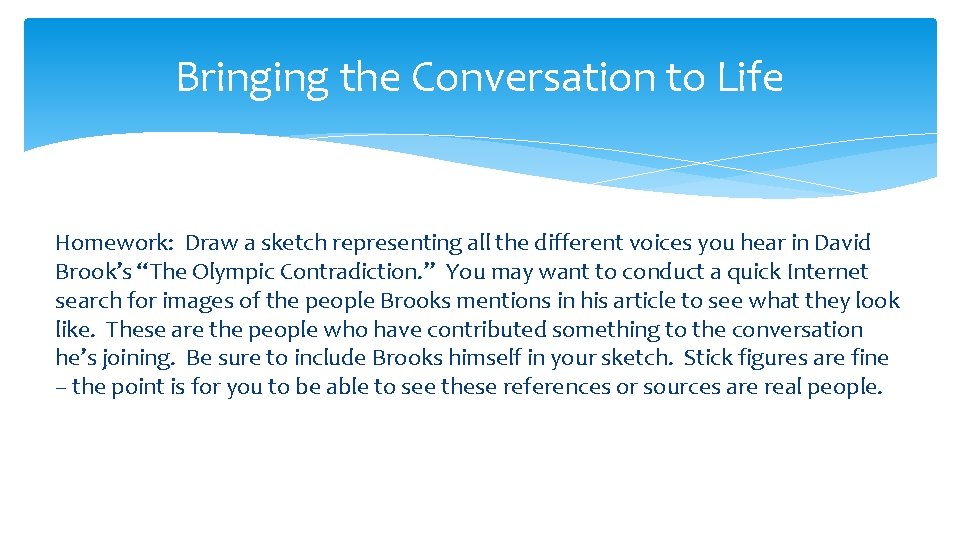 Bringing the Conversation to Life Homework: Draw a sketch representing all the different voices