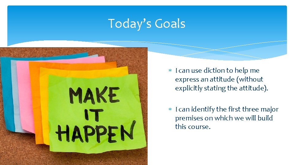 Today’s Goals I can use diction to help me express an attitude (without explicitly
