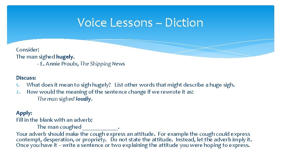 Voice Lessons – Diction Consider: The man sighed hugely. - E. Annie Proulx, The