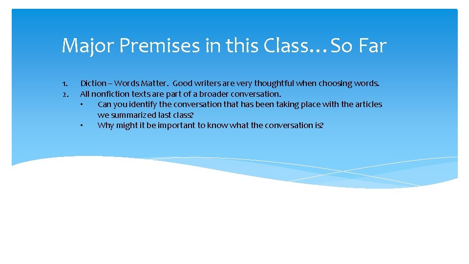 Major Premises in this Class…So Far 1. 2. Diction – Words Matter. Good writers