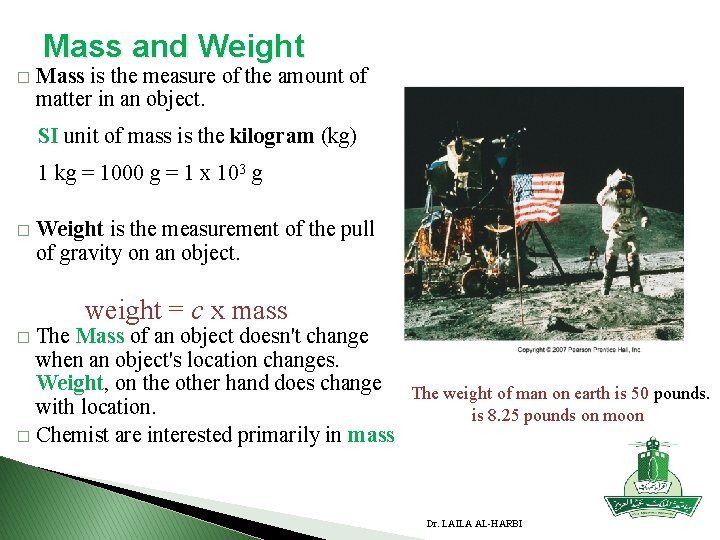 Mass and Weight � Mass is the measure of the amount of matter in