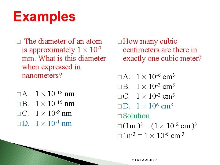 Examples � The diameter of an atom is approximately 1 10 -7 mm. What