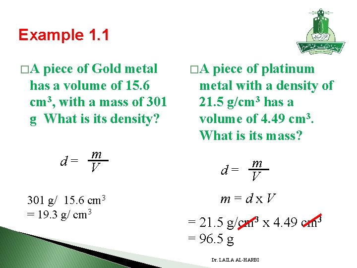 Example 1. 1 �A piece of Gold metal has a volume of 15. 6