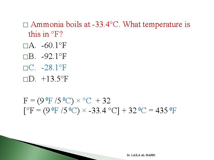 Ammonia boils at -33. 4 C. What temperature is this in F? � A.