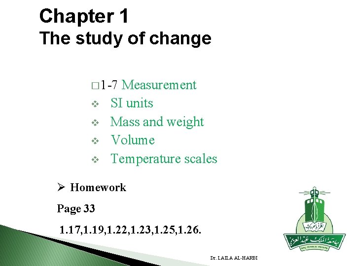 Chapter 1 The study of change Measurement SI units Mass and weight Volume Temperature